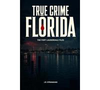 True Crime Florida: The Fort Lauderdale Files