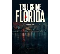 True Crime Florida: The Miami Files