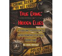 True Crime: Hidden Clues: 8.5x11 | 200 pages | 100 puzzles | solutions included