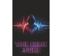 True Crime Junkie: An Amateur Sleuth Investigative Activity Book; Interactive Podcast Log and Case File Tracker for True Crime Lovers