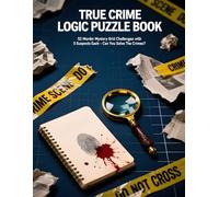 True Crime Logic Puzzle Book: 52 Murder Mystery Grid Challenges with 5 Suspects Each - A Deduction Puzzle Collection for Adults Who Love Whodunits and Detective Reasoning