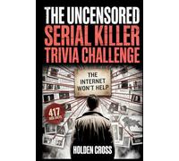 True Crime Lover Gifts, The Uncensored Serial Killer Trivia Challenge: 417 Sick Facts, Disturbing Quizzes, and Twisted Questions Only a True Profiler Can Answer