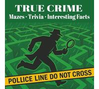 True Crime Mazes, Trivia & Interesting Facts: Puzzles and facts inspired by the world of true crime - the perfect gift for sleuths (8.5″ × 8.5″) (True Crime Activity Books)