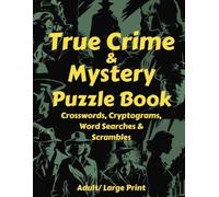 True Crime & Mystery Puzzle Book Crosswords, Word Search, Cryptograms and Scrambles: Adult Large Print