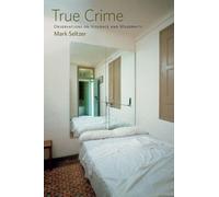 True Crime: Observations on Violence and Modernity