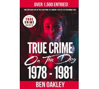True Crime on This Day 1978 to 1981: A Timeline of Serial Killers, Cold Cases, Mysteries, and Unsolved Crime! (Giant True Crime Books)