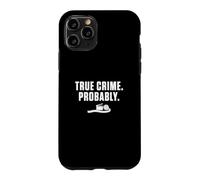 True Crime Probably Funny Documentaries Documentary Watchers Case for iPhone 11 Pro