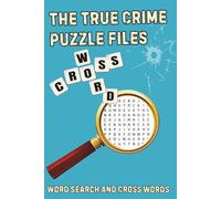 True Crime Puzzle Files for Adults: 50+ Mystery Puzzles About Serial Killers, Cold Cases, Forensics & More: Brain Games Activity Book to Stay Sharp for True Crime Fans