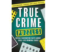 True Crime Puzzles (Crosswords, Sudoku and Logic Puzzles)
