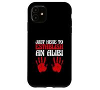 True Crime Saying Sarcastic Just Here To Establish An Alibi Case for iPhone 11