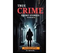 True Crime Short Stories To Read Vol. I: Halloween Edition
