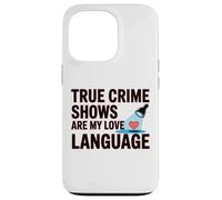 True Crime Shows Are Love Language Murder Docs Tee Case for iPhone 13 Pro