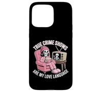 True Crime Shows Are My Love Language Tee Women Case for iPhone 15 Pro Max