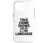 True Crime Shows are My Love Language True Crime Docs Case for iPhone 16 Pro Max