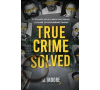 True Crime Solved: 27 Solved Cold Cases That Bring Closure To Disturbing Crimes