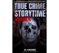 True Crime Storytime Volume 4: 12 Disturbing True Crime Stories to Keep You Up All Night