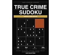 True Crime Sudoku: Heists & Cons Edition: 100 Large Print Puzzles Themed Around History's Most Audacious Robberies and Greatest Con Artists - Easy, Medium & Hard (Volume 6)