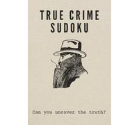 True Crime Sudoku Puzzle Book: Sudoku Puzzles with True Crime Theme | Puzzles for Adults with Fascinating Facts from Real Criminal Cases | 6 x 9 Inches, 110 Pages | 55 Puzzles | Solutions Included