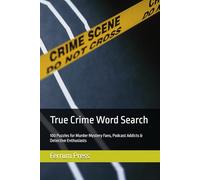 True Crime Word Search: 100 Puzzles for Murder Mystery Fans, Podcast Addicts & Detective Enthusiasts