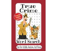 True Crime Word Search: 55 true crime themed word search puzzles Murder, Mysteries, Detectives, Cold Cases, & Criminal Minds