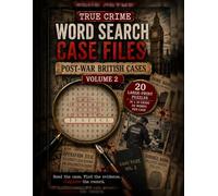 True Crime Word Search Case Files, Post-War British Cases: 20 Large-Print Word Searches to Complete the Evidence and Explore Britain’s Most Notorious Post-War Crimes
