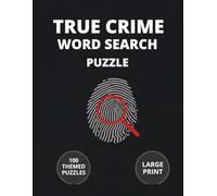 True Crime Word Search for Adults: A Forensic Investigation Puzzle Book for Sleuths and Mystery Lovers: 100 Large Print Themed Puzzles with Crime ... Detective Mysteries - Solution Key Included