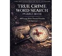 True Crime Word Search Puzzle Book: 100 Large Print Themed Puzzles with Solutions |Forensics, Cold Cases, Famous Trials, Criminal Psychology and More |Fun Word Find Puzzles for Adults and Seniors