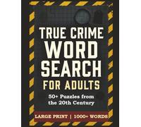 True Crime Word Search Puzzle Book: 50+ Puzzles from the 20th Century | Large Print Word Search for Adults & Seniors | Serial Killers, Gangsters, ... 123 pages (True Crime Word Search for Adults)