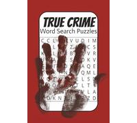 True Crime Word Search Puzzles: Word search puzzles about True Crime, Serial Killers, 50 puzzles, 100 pages, 6x9 inches, gift for adults, relaxation....