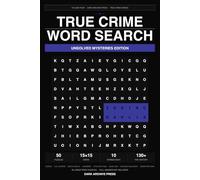 True Crime Word Search: Unsolved Mysteries Edition: 50 Large Print Puzzles Featuring History's Most Baffling Unsolved Cases (Volume 4)