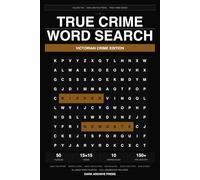 True Crime Word Search: Victorian & Historical Crime Edition: 50 Large Print Puzzles Featuring the Most Shocking Crimes of the Victorian Era and Criminal History (Volume 10)