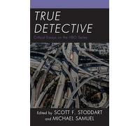 True Detective: Critical Essays on the HBO Series