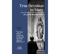 True Devotion to Mary:: With preparation for consecration, illustrations and prayer treasury