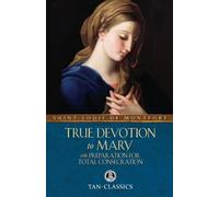 True Devotion to Mary: With Preparation for Tot. De-Montfort, Mary<|