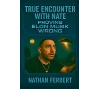 True Encounter with Nate: Proving Elon Musk wrong