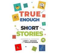 True Enough Short Stores: A Collection of Humorous, True Enough Stories