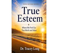 True Esteem: Where We Find Our True Worth and Value
