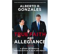 True Faith and Allegiance: A Story of Service and Sacrifice in War and Peace