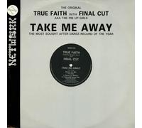 True Faith - True Faith & Bridget Grace & Final Cut - Take Me Away - Network Records