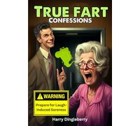 True Fart Confessions: Funny Fart Stories That’ll Make You Laugh Until You Cry