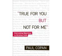 True for You, But Not for Me: Overcoming Objections To Christian Faith