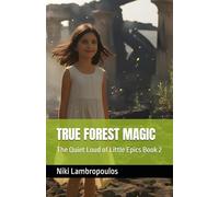 TRUE FOREST MAGIC: The Quiet Loud of Little Epics Book 2