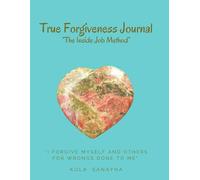 True Forgiveness Journal: The Inside Job Method
