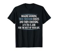 True Freedom Exists 9-to-5 Entrepreneur Digital Nomad T-Shirt