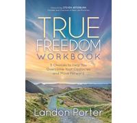 True Freedom Workbook : 5 Choices to Help You Overcome Your Obstacles and Move Forward