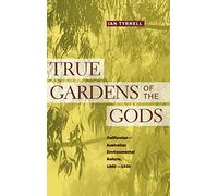 True Gardens of the Gods: Californian-Australian Environmental Reform, 1860-1930