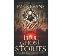 True Ghost Stories: Dreadful Demonic Entities (True Ghost Stories: Real Hauntings)