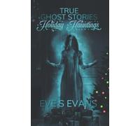 True Ghost Stories: Holiday Hauntings (True Ghost Stories: Real Hauntings)