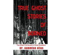 True Ghost Stories of Borneo: True & Real First Accounts of Ghost Encounters: Volume 1