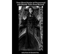 True Ghost Stories & Paranormal And Ghastly Tales From Beyond